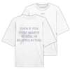 'He Believes In You' Oversize Shirt