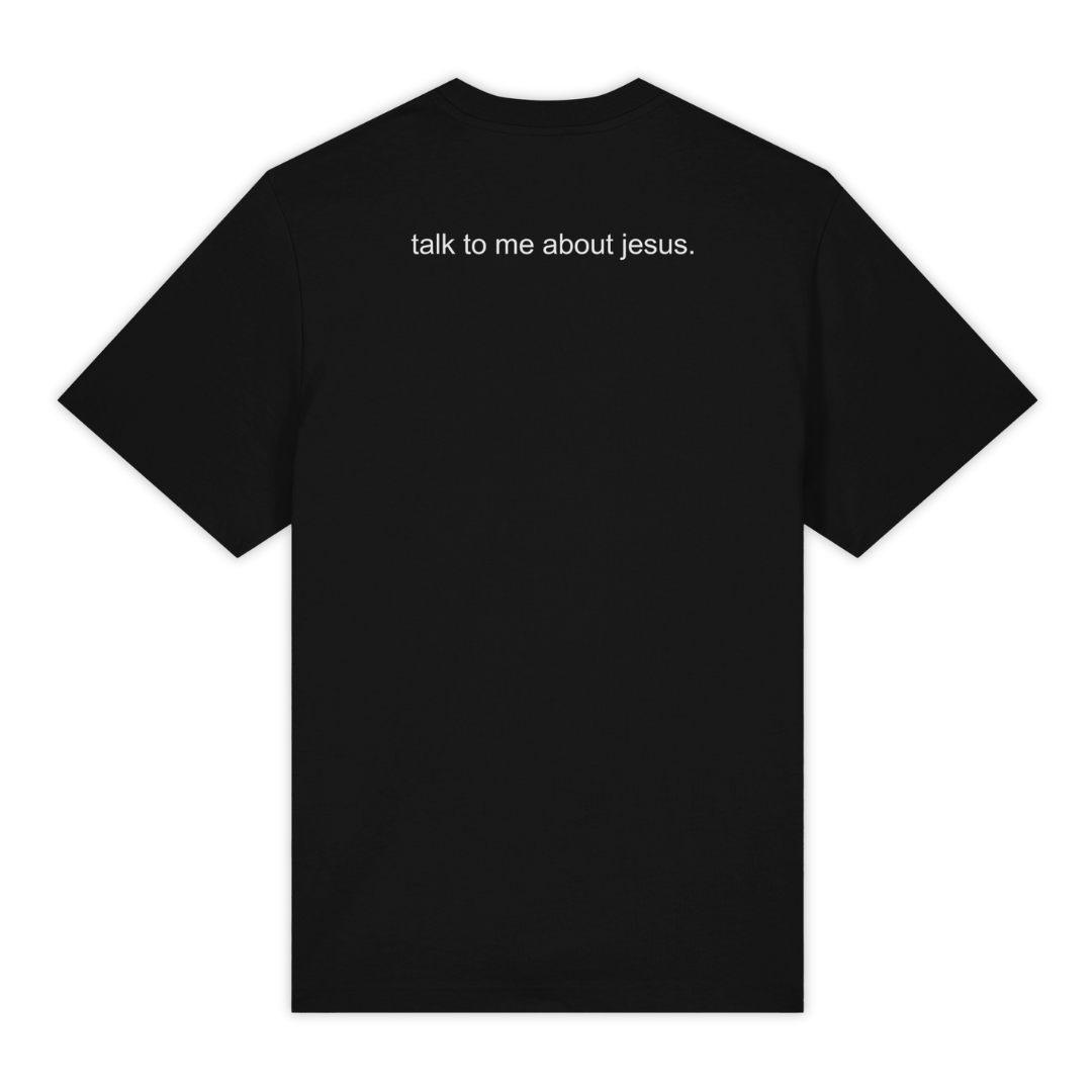 'Talk To Me About Jesus' Shirt